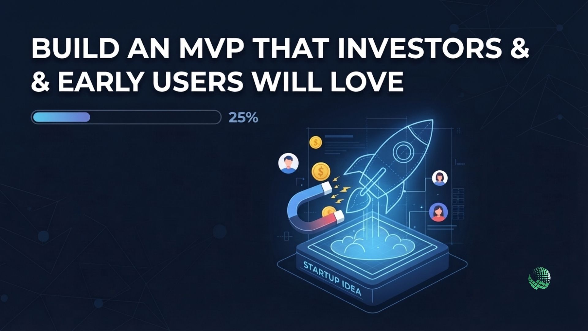 How to Build an MVP That Investors and Early Users Will Love